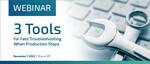 Webinar | 3 Tools for Fast Troubleshooting when Production Stops